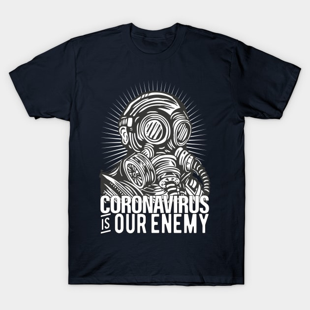 CORONAVIRUS IS OUR ENEMY CORONAVIRUS COVID-19  T-SHIRT DESIGN T-Shirt by Chameleon Living